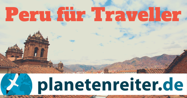 Peru Reiseblog: Reisetipps für Individualreisende